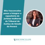 Rita Vasconcelos passa a integrar o repositório de juristas mulheres do Tribunal de Justiça do Estado do Paraná